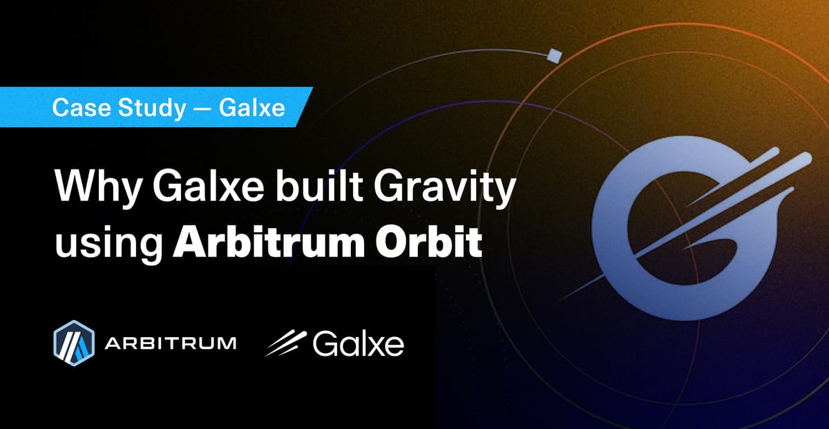 Case Study: How Galxe Leverages Arbitrum Orbit to Power Gravity Alpha Mainnet