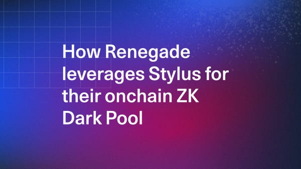 How Renegade Leverages Stylus For Their Onchain ZK Dark Pool