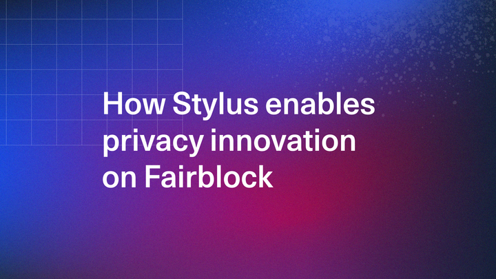 How Stylus enables privacy innovation on Fairblock